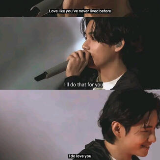 Love like you never loved before , i'll do that for you , I love you -Kim Taehyung
